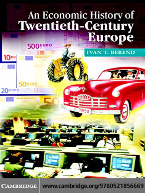Title details for An Economic History of Twentieth-Century Europe by Ivan T. Berend - Available